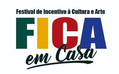FICA em Casa – “Festival de Incentivo à Cultura e a Arte” pela web durante quarentena