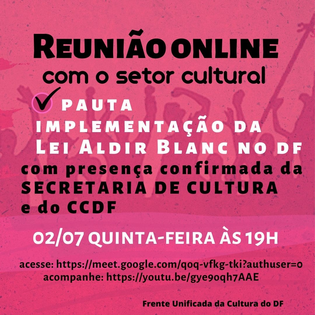 Debate sobre a Lei Aldir Blanc com a Frente Unificada de Cultura do DF – 02/07/2020